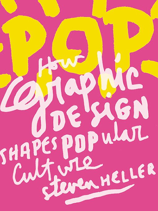 Title details for POP: How Graphic Design Shapes Popular Culture by Steven Heller - Available